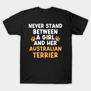 Never Stand Between A Girl And Her Australian Terrier T-Shirt